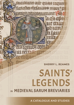 Saints' Legends in Medieval Sarum Breviaries: Catalogue and Studies - Reames, Sherry L