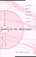 Saints of the Impossible: Bataille, Weil, and the Politics of the Sacred