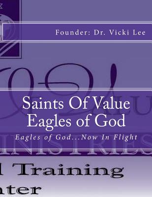 Saints of Value Eagles of God: Eagles of God...Now In Flight - Lee, Vicki