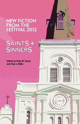 Saints & Sinners 2012: New Fiction from the Festival - Evans, Amie M, and Willis, Paul J