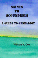 Saints to Scoundrels: A Guide to Genealogy