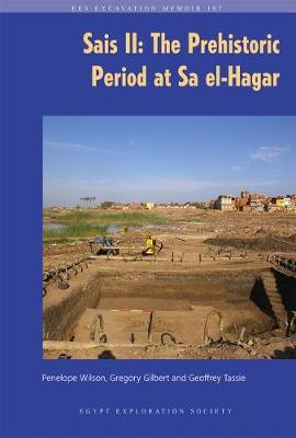 Sais II: The Prehistoric Period at Sa El-Hagar - Wilson, Penelope, and Gilbert, Gregory, and Tassie, Geoffrey
