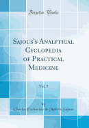 Sajous's Analytical Cyclopedia of Practical Medicine, Vol. 5 (Classic Reprint)