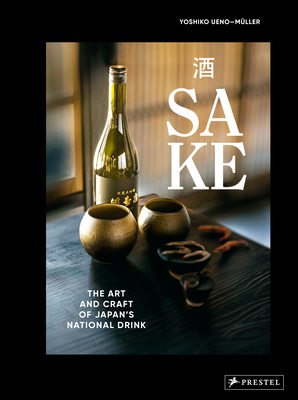 Sake: The Art and Craft of Japan's National Drink - Ueno-Mller, Yoshiko