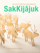 SakKijajuk: Art and Craft from Nunatsiavut