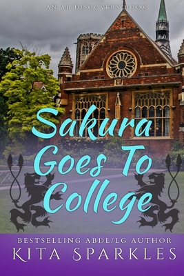 Sakura Goes To College - Bent, Rosalie (Editor), and Bent, Michael (Editor), and Sparkles, Kita