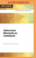 Sakura Love (Narraci?n En Castellano): Una Hist?ria d'Amor Al Jap?
