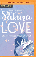 Sakura Love (Spanish Edition): Una Historia de Amor En Jap?n