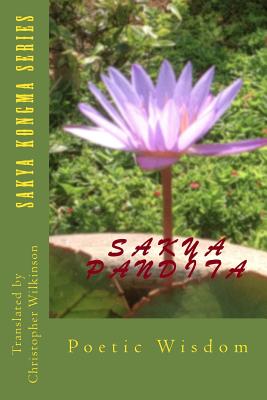 Sakya Kongma Series: Poetic Wisdom - Pandita, Sakya, and Wilkinson, Christopher
