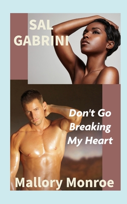 Sal Gabrini: Don't Go Breaking My Heart - Monroe, Mallory