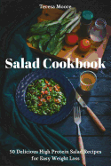 Salad Cookbook: 50 Delicious High Protein Salad Recipes for Easy Weight Loss