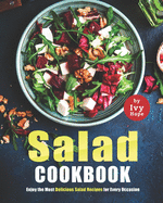 Salad Cookbook: Enjoy the Most Delicious Salad Recipes for Every Occasion
