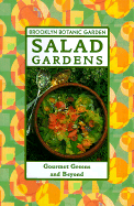 Salad Gardens: Gourmet Greens and Beyond - Brooklyn Botantical Gardens (Editor), and Cutler, Karan Davis (Editor)