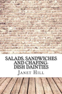 Salads, Sandwiches and Chafing-Dish Dainties - Hill, Janet MacKenzie