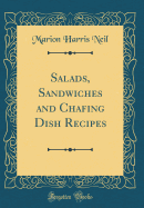 Salads, Sandwiches and Chafing Dish Recipes (Classic Reprint)