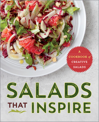 Salads That Inspire: A Cookbook of Creative Salads - Rockridge Press