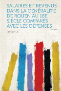 Salaires Et Revenus Dans La Generalite de Rouen Au 18e Siecle Compares Avec Les Depenses Volume 2
