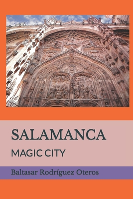 Salamanca: Magic City - Rodrguez Oteros, Baltasar