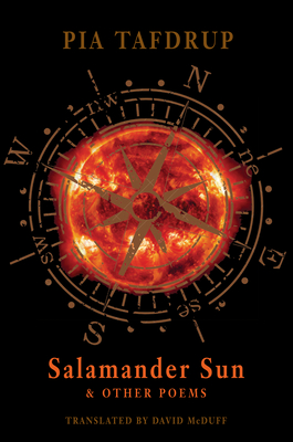 Salamander Sun and Other Poems - Tafdrup, Pia, and McDuff, David (Translated by)