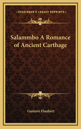 Salammbo a Romance of Ancient Carthage