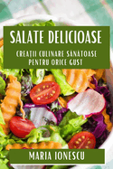 Salate Delicioase: Crea ii Culinare S n toase pentru Orice Gust