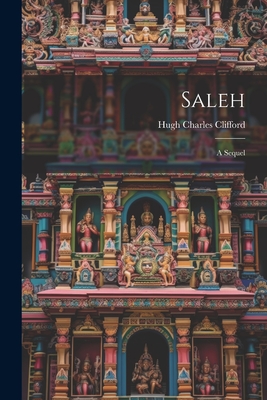 Saleh: A Sequel - Clifford, Hugh Charles
