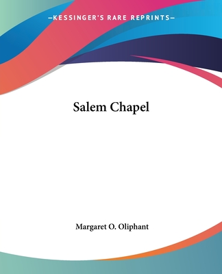 Salem Chapel - Oliphant, Margaret O