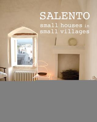 Salento: Small Houses in Small Villages - Congedo Publishing (Editor)