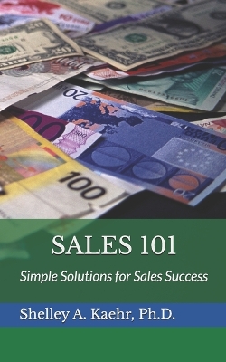 Sales 101: Simple Solutions for Sales Success - Kaehr, Shelley