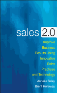Sales 2.0: Improve Business Results Using Innovative Sales Practices and Technology