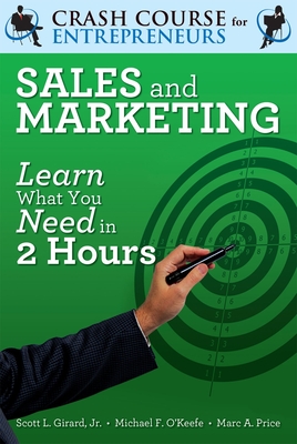 Sales and Marketing: Learn What You Need in Two Hours - Girard Jr, Scott L, and Price, Marc A