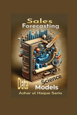 Sales Forecasting: Data Science Models - Sario, Azhar Ul Haque