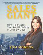 Sales Giant: How to master the art of selling in just 90 days