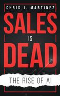 Sales is Dead: The Rise of AI
