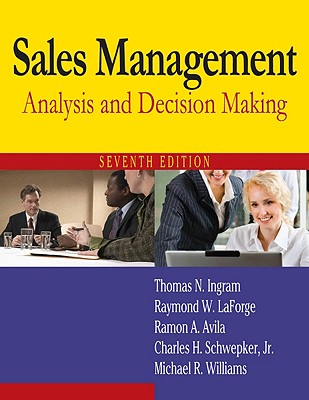 Sales Management: Analysis and Decision Making - Ingram, Thomas N, and LaForge, Raymond W, and Schwepker, Charles H