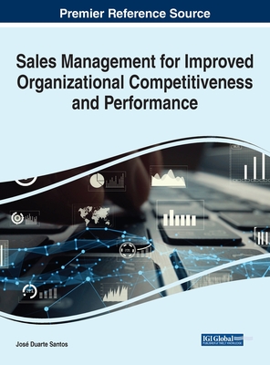 Sales Management for Improved Organizational Competitiveness and Performance - Santos, Jos Duarte (Editor)