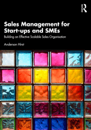 Sales Management for Start-Ups and SMEs: Building an Effective Scalable Sales Organisation