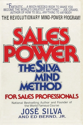 Sales Power: The Silva Mind Method for Sales Professionals: The Silva Mind Method for Sales Professionals - Silva, Jose, and Bernd, Ed