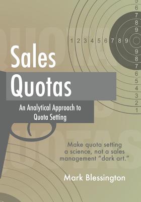 Sales Quotas: An Analytical Approach to Quota Setting - Blessington, Mark