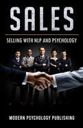 Sales: Selling With NLP and Psychology