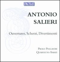 Salieri: Ouvertures; Scherzi; Divertimenti - Paolo Pollastri (oboe); Quartetto Amati