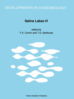 Saline Lakes: Proceedings of the Fourth International Symposium on Athalassic (Inland) Saline Lakes, Held at Banyoles, Spain, May 1988 - Comin, F a (Editor), and Northcote, T G (Editor)