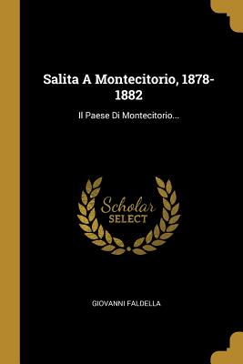 Salita a Montecitorio, 1878-1882: Il Paese Di Montecitorio... - Faldella, Giovanni