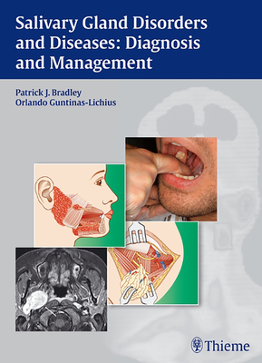 Salivary Gland Disorders and Diseases:: Diagnosis and Management - Bradley, Patrick J (Contributions by), and Guntinas-Lichius, Orlando (Editor)