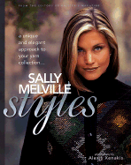 Sally Melville's Styles: A Unique and Elegant Approach for Your Yarn Collection - Melville, Sally, and Rowley, Elaine (Editor)