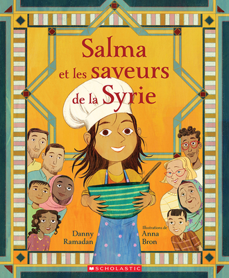 Salma Et Les Saveurs de la Syrie - Ramadan, Danny, and Bron, Anna (Illustrator)