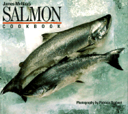 Salmon Cookbook - McNair, James, and Brabant, Patricia (Photographer), and Brabrant, Patricia (Photographer)