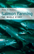 Salmon Farming: The Whole Story