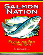 Salmon Nation: People and Fish at the Edge - Wolf, Edward C (Editor), and Woody, Elizabeth, and Manning, Richard