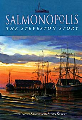 Salmonopolis: The Steveston Story - Stacey, Duncan, and Stacey, Susan